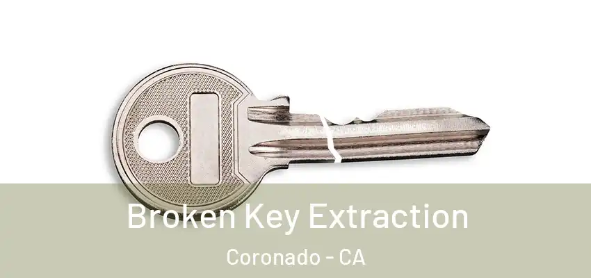  Broken Key Extraction Coronado - CA