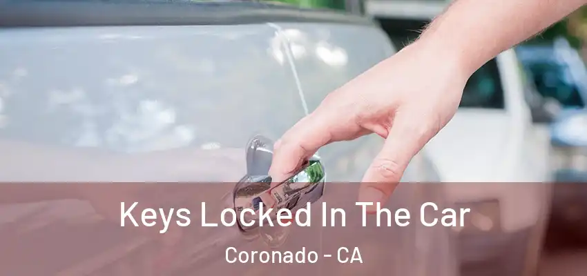  Keys Locked In The Car Coronado - CA