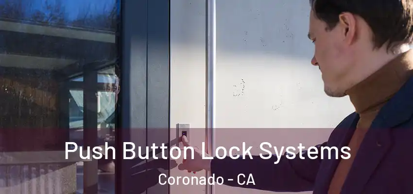  Push Button Lock Systems Coronado - CA