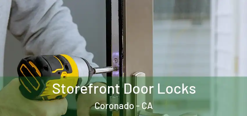  Storefront Door Locks Coronado - CA